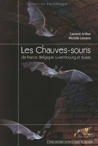 Les Chauves-souris de France, Belgique, Luxembourg et Suisse : Avec le Cahier d'identification