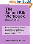 The Sound Bite Workbook: How to Gener...