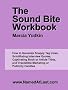 The Sound Bite Workbook: How to Generate Snappy Tag Lines, Scintillating Interview Quotes, Captivating Book or Article Titles, and Irresistible Marketing or Publicity Handles