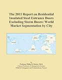 IMAGE OF The 2011 Report on Residential Insulated Steel Entrance Doors Excluding Storm Doors: World Market Segmentation by City