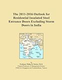 The 2011-2016 Outlook for Residential Insulated Steel Entrance Doors Excluding Storm Doors in India