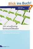 101 e-Learning Seminarmethoden: Methoden und Strategien f�r die Online-und Blended Learning Seminarpraxis