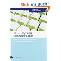 101 e-Learning Seminarmethoden: Methoden und Strategien f�r die Online-und Blended Learning Seminarpraxis