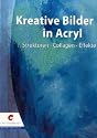 Kreative Bilder in Acryl: Strukturen - Collagen - Effekte
