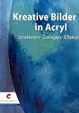 Image of Kreative Bilder in Acryl: Strukturen - Collagen - Effekte