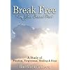 Break Free From Your Sexual Past; A Study of Freedom, Forgiveness, Healing and Hope (Middle English Edition)