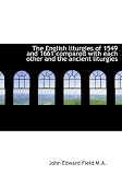 The English liturgies of 1549 and 1661 compared with each other and the ancient liturgies
