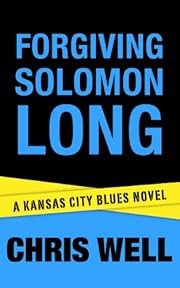 Forgiving Solomon Long (Kansas City Blues Crime Series)