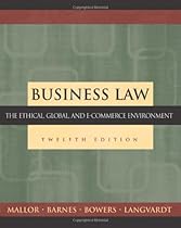Business Law: The Ethical, Global, and E-Commerce Environment Business Law: The Ethical, Global, and E-Commerce Environment