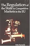 The Regulation of the State in Competitive Markets in the EU (Modern Studies in European Law) (Modern Studies in European Law)