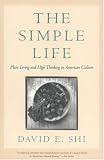 The Simple Life: Plain Living and High Thinking in American Culture