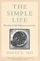 The Simple Life: Plain Living and High Thinking in American Culture