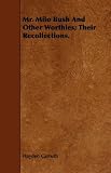 Mr. Milo Bush And Other Worthies; Their Recollections.