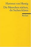 Die Menschen st&auml;rken, die Sachen kl&auml;ren: Ein Pl&auml;doyer f&uuml;r die Wiederherstellung der Aufkl&auml;rung - Hartmut von Hentig