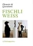 Fischli Weiss: Flowers & Questions: A Retrospective