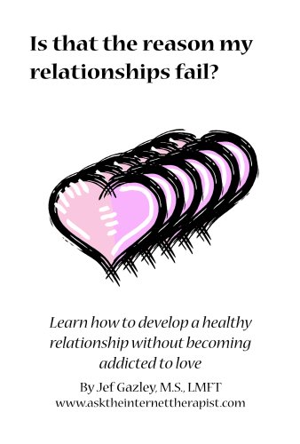 Is That the Reason My Relationships Fail?: Learn How to Develop Healthy Relationships Without Becoming Addicted to Love