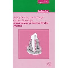 Implants for the General Dental Practitioner: 4 (The quintessentials of dental practice series: Implantology)