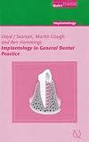 Implants for the General Dental Practitioner: 4 (The quintessentials of dental practice series: Implantology)