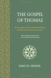 The Gospel of Thomas : in the light of early Jewish, Christian and Islamic esoteric trajectories : with a contextualized commentary and a new translation of the Thomas Gospel