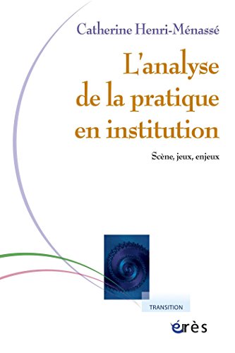 Analyse de la pratique en institution Analyse de la pratique en institution