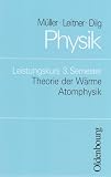 Physik - Kollegstufe: Physik, Leistungskurs 3 - Semester: Theorie der W&auml;rme, Atomphysik - 