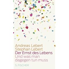 Der Ernst des Lebens: Und was man dagegen tun muss
