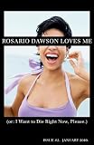 Rosario Dawson Loves Me (or: I want to die right now, please.) #2