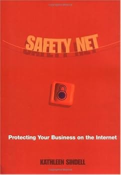 safety net: protecting your business on the internet - kathleen sindell