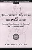 Renaissance Humanism and the Papal Curia: Lapo da Castiglionchio the Younger's De Curiae Commodis (The Papers and Monographs of the American Academy in Rome)
