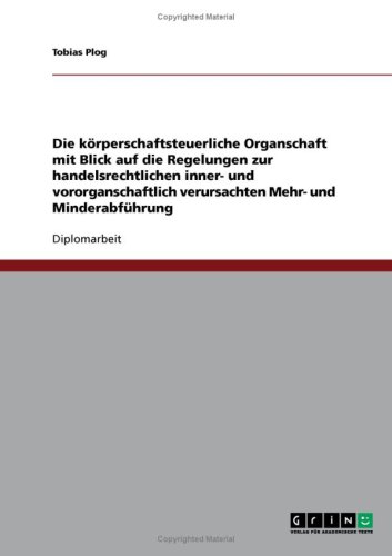 Die k�rperschaftsteuerliche Organschaft mit Blick auf die Regelungen zur handelsrechtlichen inner- und vororganschaftlich verursachten Mehr- und Minderabf�hrung