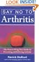 Say No To Arthritis: The Proven Drug-Free Guide to Preventing and Relieving Arthritis (Optimum Nutrition Handbook)