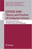 Review Springer  / SOFSEM 2008: Theory and Practice of Computer Science: 34th Conference on Current Trends in Theory and Practice of Computer Science, Nový Smokovec, Slovakia, ... Computer Science and General Issues)
