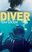 Diver: A Royal Navy and Commercial Diver's Journey Through Life, and Around the World
