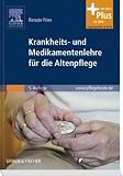 Krankheits- und Medikamentenlehre f&uuml;r die Altenpflege: mit pflegeheute.de-Zugang - Renate Fries