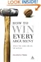 How to Win Every Argument: The Use and Abuse of Logic