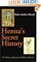 Henna's Secret History: The History Mystery and Folklore of Henna