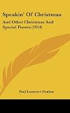Speakin Of Christmas: And Other Christmas And Special Poems (1914)