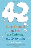 42: Deep Thought on Life, the Universe, and Everything