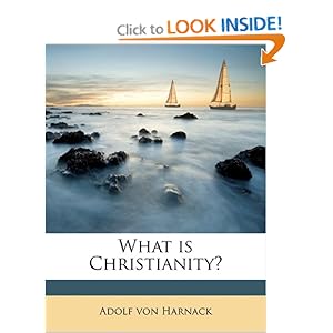 What is Christianity - Adolf von Harnack