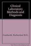 Gradwohl's clinical laboratory methods and diagnosis : a textbook on laboratory procedures and their interpretation