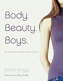 Body. Beauty. Boys.: The Truth About Girls and How We See Ourselves