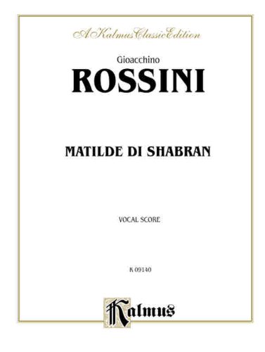 Matilde di Shabran: Vocal Score (Italian Language Edition) (Vocal Score) (Kalmus Edition) (Italian Edition)