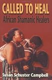 Called to Heal: African Shamanic Healers