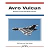 Avro Vulcan: Britain's Famous Delta Wing V-Bomber (Aerofax)