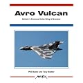 Avro Vulcan: Britain's Famous Delta Wing V-Bomber (Aerofax)