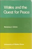 Wales and the quest for peace : (from the close of the Napoleonic Wars to the outbreak of the Second World War)