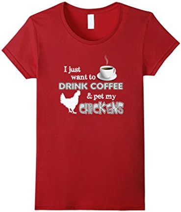 ON SALE | I Just Want To Drink Coffee And Pet My Chickens - Female XL - Cranberry