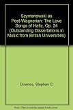 Szymanowski as post-Wagnerian : The love songs of Hafiz, op. 24
