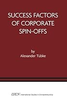 Success Factors of Corporate Spin-Offs (International Studies in Entrepreneurship)