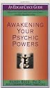 Awakening Your Psychic Powers: Open Your Inner Mind And Control Your Psychic Intuition Today (Edgar Cayce Guides)